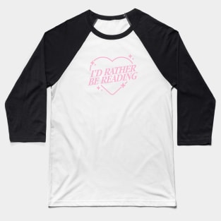 I'd Rather Be Reading Sparkly Heart Pink Version Baseball T-Shirt